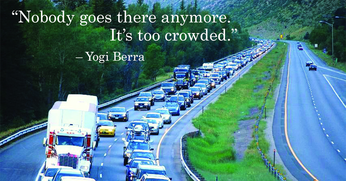 Congested traffic on I70 and Yogi Berra quote: Nobody goes there anymore. It's too crowded.